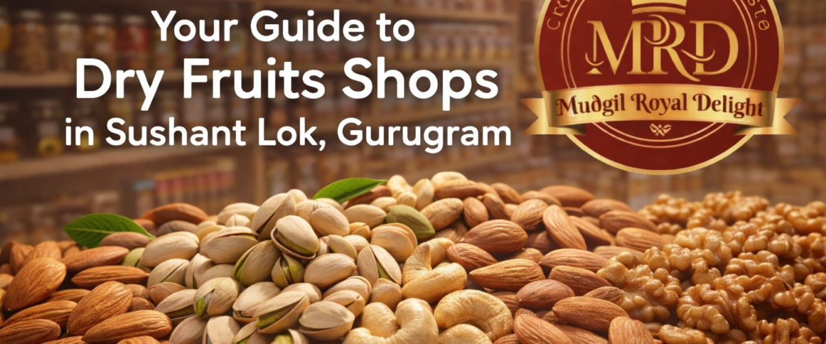 Dry fruits shops in sushant lok gurugram